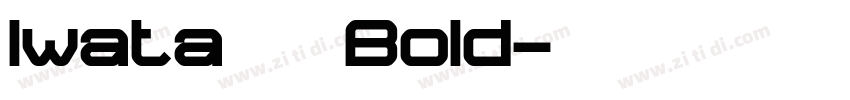 Iwata 福丸体 Bold字体转换 Iwata 福丸体 Bold字体转换
